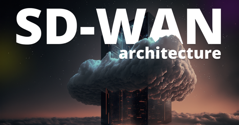 SD-WAN ARCHITECTURE 